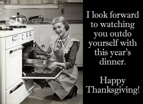 ecards thanksgiving funny. Retro Thanksgiving Dinner eCard. Tell the wiz in the kitchen how much you 